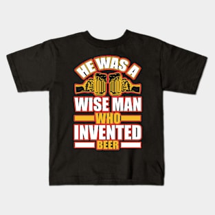 He is a wise man who invented beer T Shirt For Women Men Kids T-Shirt